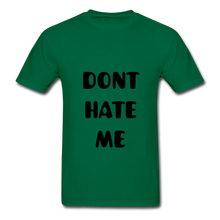 Load image into Gallery viewer, "DONT HATE ME""HATE THE GAME" T-SHIRT - bottlegreen