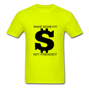NdaBLDG "$ NO FRIENDS " T-Shirt - safety green