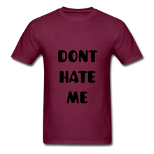Load image into Gallery viewer, &quot;DONT HATE ME&quot;&quot;HATE THE GAME&quot; T-SHIRT - burgundy
