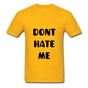 "DONT HATE ME""HATE THE GAME" T-SHIRT - gold